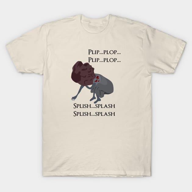 Plip plop splish splash T-Shirt by DigitalCleo